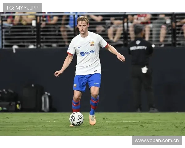 德容强调巴萨全队渴望进攻与进球展现积极心态重燃胜利信念